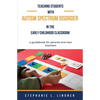Teaching Students With Autism Spectrum Disorder: A guidebook for parents and new teachers - Paperback