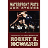 Waterfront Fists and Others: The Collected Fight Stories of Robert E. Howard - Paperback