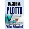 Mastering Plotto: Learn How to Use the Plotto Content Structure System in Seven Simple Lessons - Paperback