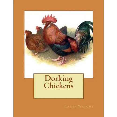 Dorking Chickens: From The Book of Poultry - Paperback