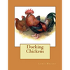 Dorking Chickens: From The Book of Poultry - Paperback