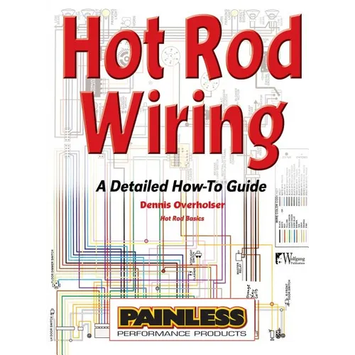 Hot Rod Wiring: A Detailed How-To Guide - Hardcover