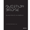 Question Bridge: Black Males in America - Paperback