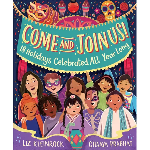 Come and Join Us!: 18 Holidays Celebrated All Year Long - Hardcover