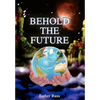 Behold the Future - Hardcover