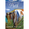 The Shaman's Path: A Guided Journey to Discover Your Healed Self - Hardcover