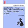 Cashel of the Kings, Being a History of the City of Cashel. Second Edition. - Paperback