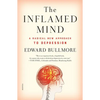 The Inflamed Mind: A Radical New Approach to Depression - Paperback