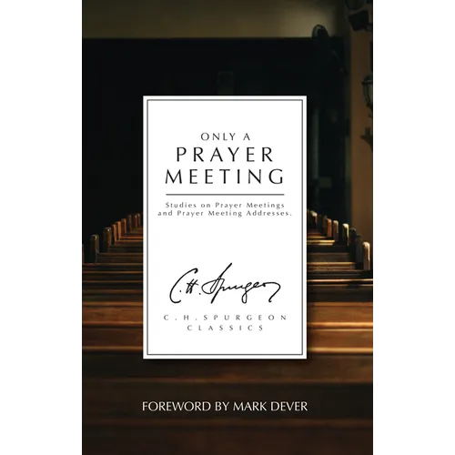 Only a Prayer Meeting: Studies on Prayer Meetings and Prayer Meeting Addresses - Paperback