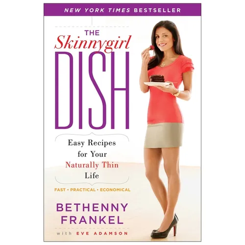 The Skinnygirl Dish: Easy Recipes for Your Naturally Thin Life - Paperback