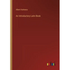 An Introductory Latin Book - Paperback