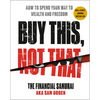 Buy This, Not That: How to Spend Your Way to Wealth and Freedom - Hardcover