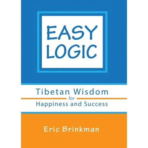 Easy Logic: Tibetan Wisdom for Happiness and Success - Paperback