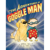 The Adventures of Goggle Man - Hardcover