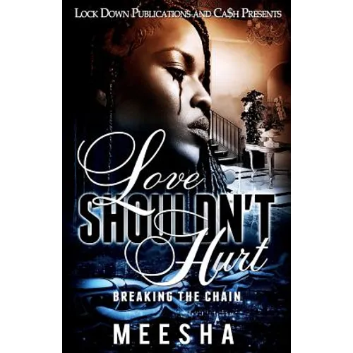 Love Shouldn't Hurt: Breaking the Chain - Paperback