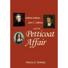 Andrew Jackson, John C. Calhoun and the Petticoat Affair - Paperback