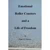 Emotional Roller Coasters and a Life of Freedom - Paperback