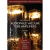 Audiophile Vacuum Tube Amplifiers - Design, Construction, Testing, Repairing & Upgrading, Volume 1 - Paperback