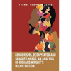 Genderisms, Decapitated and Smashed Heads: An analysis of Richard Wright's Major Fiction - Paperback