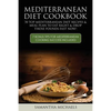 Mediterranean Diet Cookbook: 70 Top Mediterranean Diet Recipes & Meal Plan to Eat Right & Drop Those Pounds Fast Now!: ( 7 Bonus Tips for Mediterra - Paperback
