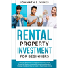 Rental Property Investment for Beginners: Ultimate Beginner's Guidebook to Invest in Real Estate for Passive Income, 101 Value Investing, And Strategy - Paperback