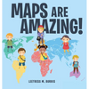 Maps Are Amazing! - Hardcover