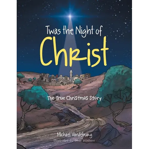 Twas the Night of Christ: The True Christmas Story - Paperback