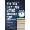 Why Didn't They Teach Me This in School, Too?: 99 Life Management Principles To Live By - Paperback