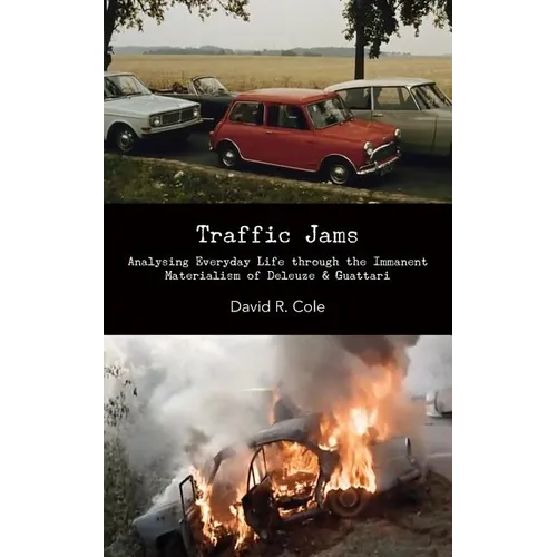 Traffic Jams: Analysing Everyday Life Through the Immanent Materialism of Deleuze & Guattari - Paperback