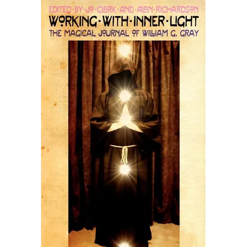 Working with Inner Light: The Magical Journal of William G. Gray - Paperback
