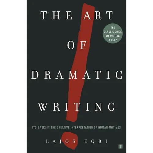 Art of Dramatic Writing: Its Basis in the Creative Interpretation of Human Motives - Paperback