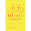 Being and Building up the Church in My Father's Home: Beyond Colonial History, Politics, Culture, Anthropology, Philosophy and Theology in the Church - Paperback
