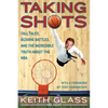 Taking Shots: Tall Tales, Bizarre Battles, and the Incredible Truth about the NBA - Paperback