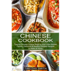 Chinese Cookbook: Classic, Delicious & Healthy Chinese Recipes to Make at Home (Tasting Chinese Cuisine Right in Your Little Kitchen) - Paperback