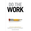Do the Work: Overcome Resistance and Get Out of Your Own Way - Paperback