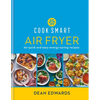 Cook Smart: Air Fryer: 90 Quick and Easy Energy-Saving Recipes - Hardcover