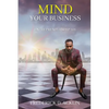 Mind Your Business: Entrepreneurship 101 - Paperback