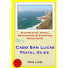 Cabo San Lucas Travel Guide: Sightseeing, Hotel, Restaurant & Shopping Highlights - Paperback