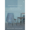 Irresolute Clay: Shaping the Foundations of Modern Environmental Law - Hardcover