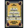 Black Caesars and Foxy Cleopatras: A History of Blaxploitation Cinema - Hardcover