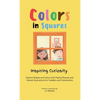 Colors in Squares - Inspiring Curiosity: Explore Shapes and Colors with Playful Rhymes and Vibrant Illustrations for Toddlers and Preschoolers - Hardcover
