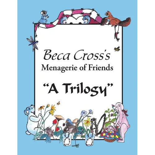 Beca Cross's Menagerie of Friends: A Trilogy - Paperback