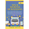 SEO & Secretos de Blogging 2020: Descubre las estrategias avanzadas de optimización de motores de búsqueda para marketing en Internet increíblemente r - Paperback