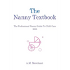 The Nanny Textbook: The Professional Nanny Guide To Child Care 2003 - Hardcover