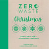Zero Waste: Christmas: Crafty Ideas for Sustainable Christmas Solutions - Paperback