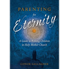 Parenting for Eternity: A Guide to Raising Children in Holy Mother Church - Paperback