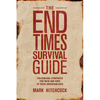 The End Times Survival Guide: Ten Biblical Strategies for Faith and Hope in These Uncertain Days - Paperback