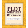 Plot Whisperer Workbook: Step-By-Step Exercises to Help You Create Compelling Stories - Paperback
