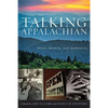 Talking Appalachian: Voice, Identity, and Community - Hardcover