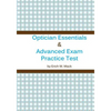 Optician Essentials and Advanced Exam Practice Test - Paperback